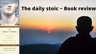 The Daily Stoic by Ryan Holiday, and Stephen Hanselman: Book review