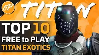 Top 10 Free to Play Titan Exotics | Destiny 2