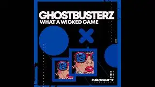 Ghostbusterz - What A Wicked Game (Original Mix)