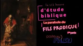 La parabole du fils prodigue 1/2
