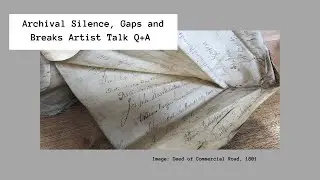 Archival Silence, Gaps and Breaks Artist Talk Q+A (online event, 16 May 2024)