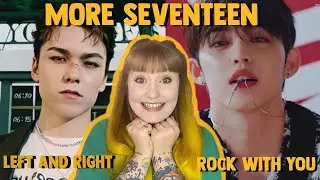 MORE SEVENTEEN! 'LEFT & RIGHT' + 'ROCK WITH YOU' MV REACTION