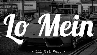[Lyrics] Lo Mein - Lil Uzi Vert