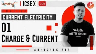 Current Electricity L1 | Charge and Current | ICSE Class 10 Physics | Umang Vedantu Class 9 and 10