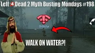 Если сильно замешкаться, сможешь ли ты ходить по воде? Left 4 Dead 2: Разрушение мифов по понедел...