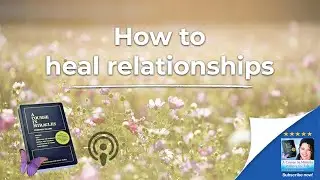 Healing your relationships with A Course in Miracles
