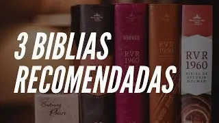 3 Biblias Recomendadas para un estudio más profundo