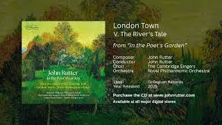 London Town: The River's Tale - John Rutter, Cambridge Singers, Royal Philharmonic Orchestra