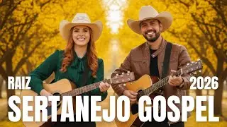 🎶 Sertanejo Gospel Raiz 2026 ✨ Maravilhosa Graça para Abençoar sua Casa (OFICIAL)