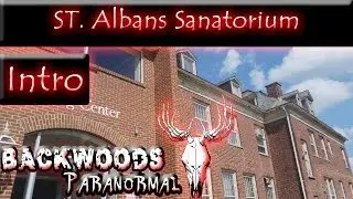 Intro for St. Albans Sanitarium | Backwoods Paranormal