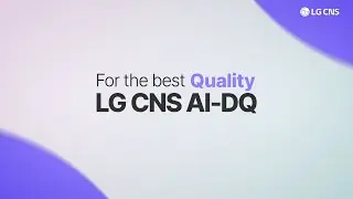 이제 품질관리도 AI가 알아서 해줄게요💯 세상에 없던 AI 품질진단도구 AI-DQ! l LG CNS