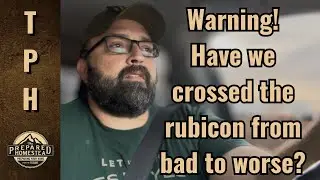 Warning! Have we crossed the rubicon from bad to worse? 