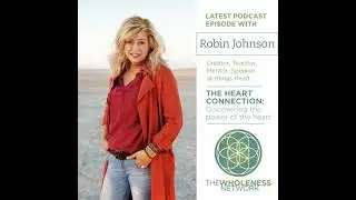 34. Robin Johnson - The Heart Whisperer