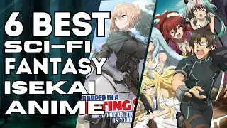 Best SCI-FI and Fantasy Isekai Anime