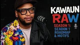 Kawaun Raw Motif Season One Roadmap-Episode 1