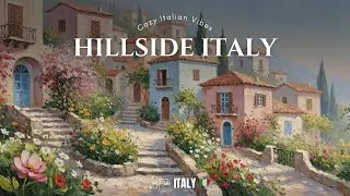 Hillside Italy | Italian Instrumental Music &mdash; Cozy Hillside Village Playlist