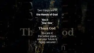 You are safe in the hand of the Lord
