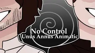 No Control (Unus Annus Animatic)
