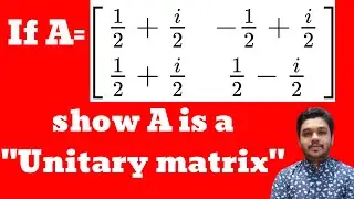 Problem on Unitary matrix | Linear Algebra | Mathspedia |