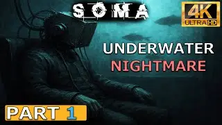SOMA Gameplay Walkthrough Часть 1 ПОЛНАЯ ИГРА (4K 60FPS) Без Комментариев