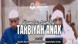 RAMBU - RAMBU TARBIYAH ANAK ALA RASULULLAH - Syaikh Abu Usamah Fawwaz Hafidzahullahu ta'ala
