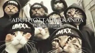 ADUTHOTTADUKKANDA | slowed | & | reverbed | @Ash.mp4_2006