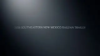 2026 Southeastern New Mexico Railfan Channel Trailer