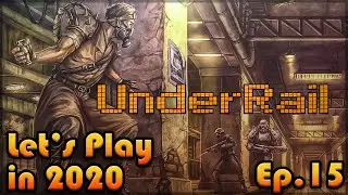 UNDERRAIL Let's Play в 2020: Эпизод 15 [Слепое прохождение][SGS Compound 3 🏛🐀💀]