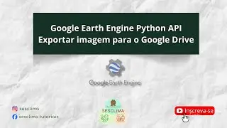 Google Earth Engine Python API - Exportar imagem para o Google Drive | Export Image to Google Drive