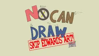 No Can Draw with Skip Edwards Art