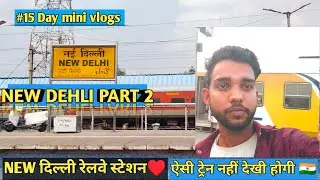 New Dehli Vlogs | Dehli Vlogs Railway Station | Dehli Mini Vlogs Part 2 🚩🙏