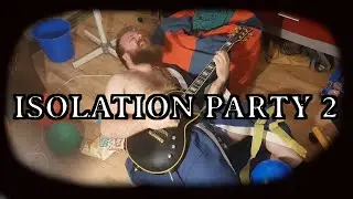 ISOLATION PARTY 2