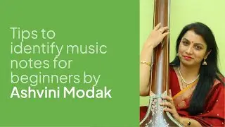 Tips to identify music notes in Hindustani classical music for beginners by Ashvini Modak