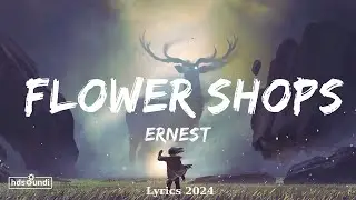ERNEST - Flower Shops (Lyrics) ft. Morgan Wallen  || Music McConnell