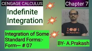 Cengage Calculus.;&rdquo;Indefinite Integral&rdquo; Integration of functions of some standard forms; Form- #07.