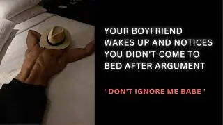 [ASMR] Don't ignore me babe... | Argument | Audio roleplay