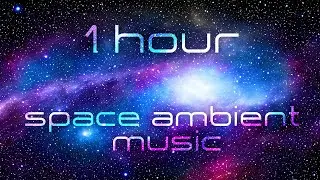 1 hour Space Ambient - Relaxing Ambient Music