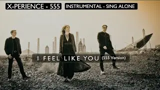 X-Perience - I Feel Like You (555 Version) - sing alone