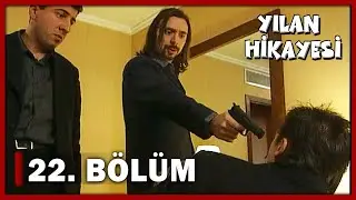 Yılan Hikayesi 22. Bölüm - FULL BÖLÜM