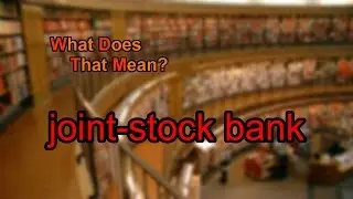What does joint-stock bank mean?
