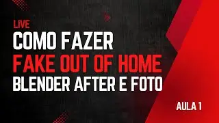 COMO CRIAR UM FAKE OUT OF HOME REALISTA com Blender, After e Foto | AULA 1 (AO VIVO)