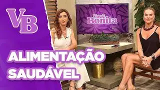 Desmistificando teorias da alimentação saudável - Você Bonita (19/02/2025)