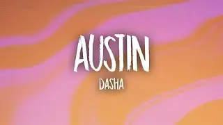 Dasha - Austin (Lyrics) | did your boots stop working did your truck break down