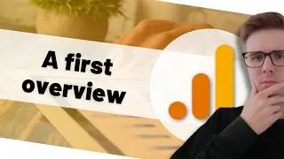 A first Google Analytics overview | Google Analytics 4 [PART 3/6]