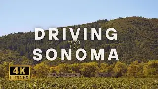Richmond to Sonoma - Scenic California Journey 4K