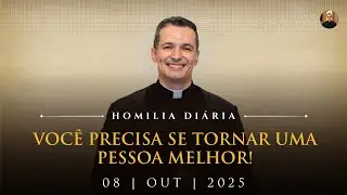 Voc&ecirc; precisa se tornar uma pessoa melhor! (Pe. Overland - Homilia - 08/10/2025)