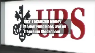 UBS' Tokenized Money Market Fund Goes Live on Ethereum Blockchain