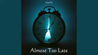 Almost Too Late