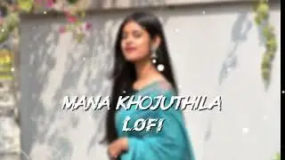 Mana Khojuthila odia  || lofi song || new song || @LOFIMUSIC-00K