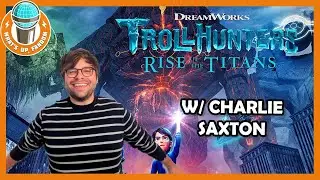 Trollhunters: Rise of the Titans / with Charlie Saxton